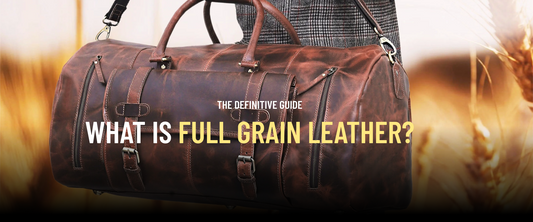 What is Full Grain Leather? The Definitive Guide